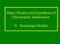 Major Models and Hypotheses of Chiropractic Subluxation:  II. Neurologic Models PowerPoint PPT Presentation