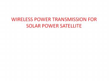 WIRELESS POWER TRANSMISSION FOR SOLAR POWER SATELLITE