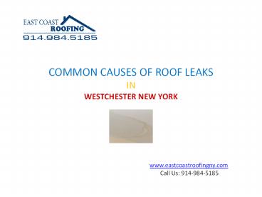 COMMON CAUSES OF ROOF LEAKS  IN  WESTCHESTER NEW YORK