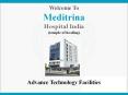 Meditrina Hospital India : The Best of Care Only for You PowerPoint PPT Presentation