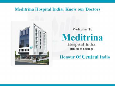 Meditrina Hospital India : Know our Doctors