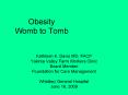 Obesity Womb to Tomb Kathleen K. Davis MD, FACP Yakima PowerPoint PPT Presentation