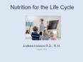 Nutrition for the Life Cycle PowerPoint PPT Presentation