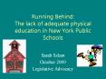 Running Behind: The lack of adequate physical education in New York Public Schools PowerPoint PPT Presentation