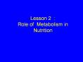 Lesson 2 : Role of Metabolism in Nutrition PowerPoint PPT Presentation