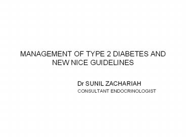 MANAGEMENT OF TYPE 2 DIABETES AND NEW NICE GUIDELINES Dr presentation ...