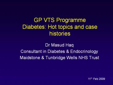 GP VTS Programme Diabetes: Hot topics and case histories