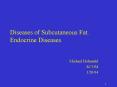 Diseases of Subcutaneous Fat. Endocrine Diseases. PowerPoint PPT Presentation