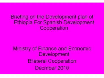 Briefing on the Development plan of Ethiopia For Spanish Development Cooperation