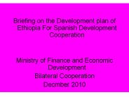Briefing on the Development plan of Ethiopia For Spanish Development Cooperation