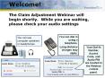 Welcome! The Claim Adjustment Webinar will begin shortly PowerPoint PPT Presentation