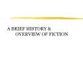 A BRIEF HISTORY &  OVERVIEW OF FICTION PowerPoint PPT Presentation