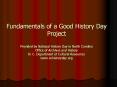 Fundamentals of a Good History Day Project Provided by National History Day in North Carolina Office of Archives and History N. C. Department of Cultural Resources www.nchistoryday.org PowerPoint PPT Presentation