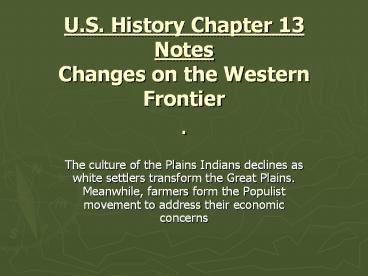 U.S. History Chapter 13 Notes Changes on the Western Frontier .
