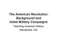 The American Revolution: Background and Initial Military PowerPoint PPT Presentation