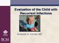 Evaluation of the Child with Recurrent Infections Armando G PowerPoint PPT Presentation