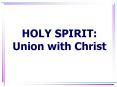HOLY SPIRIT: Union with Christ PowerPoint PPT Presentation