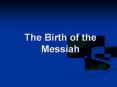 The Birth of the Messiah PowerPoint PPT Presentation