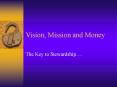 Vision, Mission and Money PowerPoint PPT Presentation