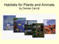 Habitats for Plants and Animals by Denise Carroll PowerPoint PPT Presentation