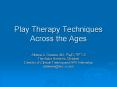 Play Therapy Techniques Across the Ages PowerPoint PPT Presentation