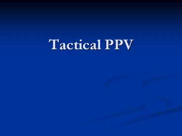 Tactical PPV
