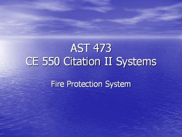 AST 473 CE 550 Citation II Systems