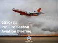 2010/11 Pre Fire Season Aviation Briefing PowerPoint PPT Presentation