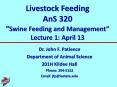 Livestock Feeding AnS 320 Swine Feeding and Management Lecture 1: April 13 PowerPoint PPT Presentation