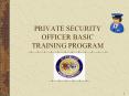 PRIVATE SECURITY OFFICER BASIC TRAINING PROGRAM PowerPoint PPT Presentation