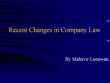 Recent Changes in Company Law By Mahavir Lunawat Outline