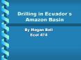 Drilling in Ecuador’s Amazon Basin PowerPoint PPT Presentation