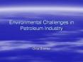 Environmental Challenges in Petroleum Industry PowerPoint PPT Presentation