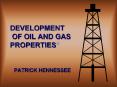 DEVELOPMENT OF OIL AND GAS PROPERTIES PowerPoint PPT Presentation