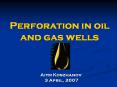 Perforation in oil and gas wells Aiym Koszhanov 3 April PowerPoint PPT Presentation