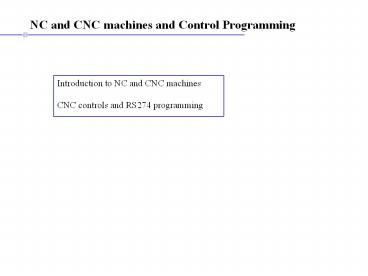 NC and CNC machines and Control Programming