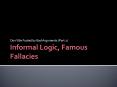 Informal Logic, Famous Fallacies PowerPoint PPT Presentation