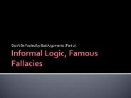 Informal Logic, Famous Fallacies