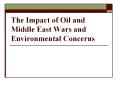 The Impact of Oil and Middle East Wars and Environmental Concerns PowerPoint PPT Presentation
