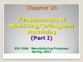 Chapter 20 Fundamentals of Machining/Orthogonal Machining (Part I)  EIN 3390  Manufacturing Processes Spring, 2011 PowerPoint PPT Presentation