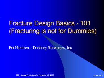 Fracture Design Basics - 101 (Fracturing is not for Dummies)