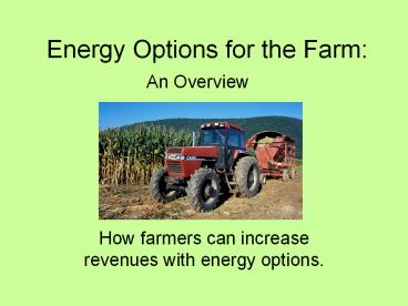 Energy Options for the Farm: An Overview