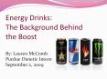 Energy Drinks: The Background Behind the Boost By: Lauren PowerPoint PPT Presentation
