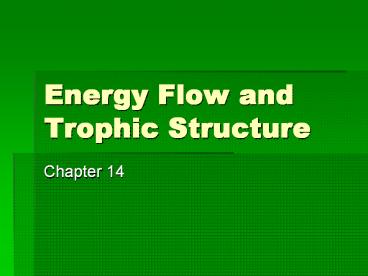 Energy Flow and Trophic Structure Chapter 14 Energy Capture
