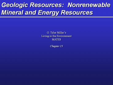 Geologic Resources: Nonrenewable Mineral and Energy Resources