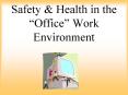 Safety & Health in the  Office  Work Environment What are PowerPoint PPT Presentation