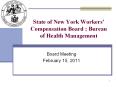 State of New York Workers’ Compensation Board ; Bureau of Health Management PowerPoint PPT Presentation