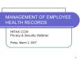 MANAGEMENT OF EMPLOYEE HEALTH RECORDS HIPAA COW Privacy PowerPoint PPT Presentation