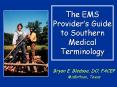 The EMS Provider’s Guide to Southern Medical Terminology PowerPoint PPT Presentation