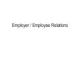 Employer / Employee Relations PowerPoint PPT Presentation
